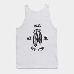 Miles are my meditation Tank Top